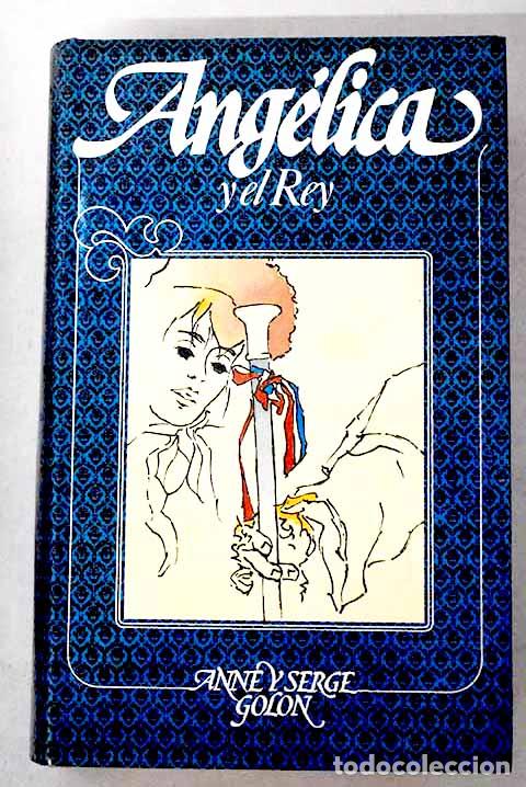 Libros: Ang&eacute;lica y el rey: Golon, Anne.- Golon, Anne