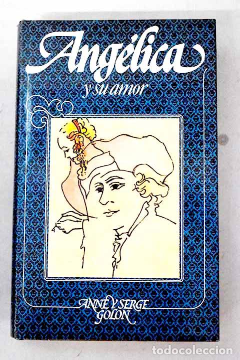 Libros: Ang&eacute;lica y su amor: Golon, Anne.- Golon, Anne