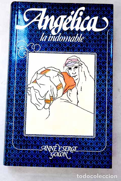Libros: Ang&eacute;lica la indomable.- Golon, Anne; Golon, Serge