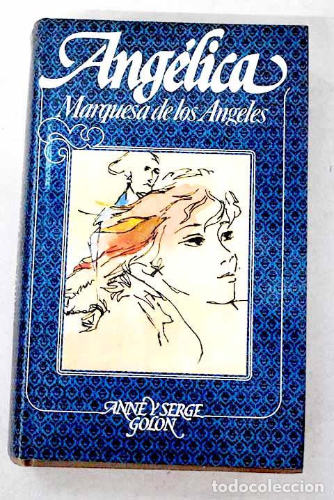 Libros: Ang&eacute;lica: Marquesa de los Angeles.- Golon, Anne