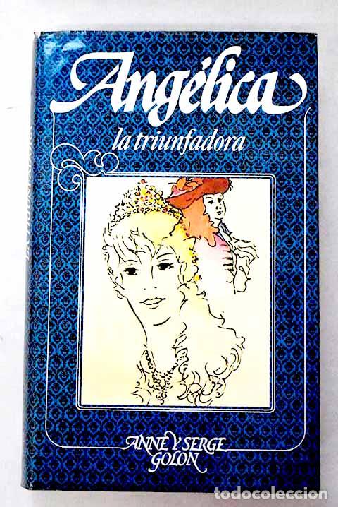 Libros: Ang&eacute;lica la triunfadora.- Golon, Anne