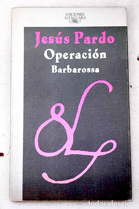 Libri di seconda mano: Operaci&oacute;n Barbarossa: historia ficci&oacute;n.- Pardo, Jes&uacute;s