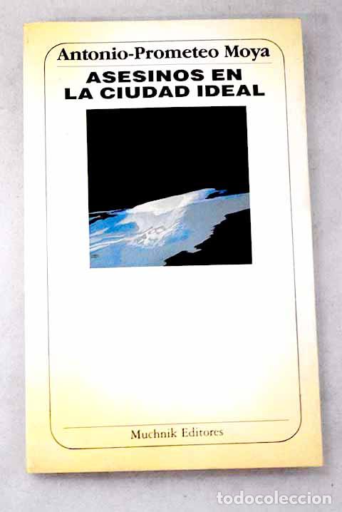 Libri di seconda mano: Asesinos en la ciudad ideal: una historia de aut&oacute;matas.- Moya, Antonio-Prometeo
