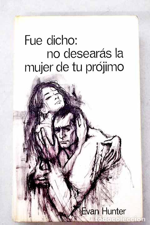 Libri di seconda mano: Fu&eacute; dicho: no desear&aacute;s la mujer de tu pr&oacute;jimo.- Hunter, Evan