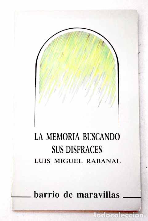 Libros: La memoria buscando sus disfraces.- Rabanal, Luis Miguel