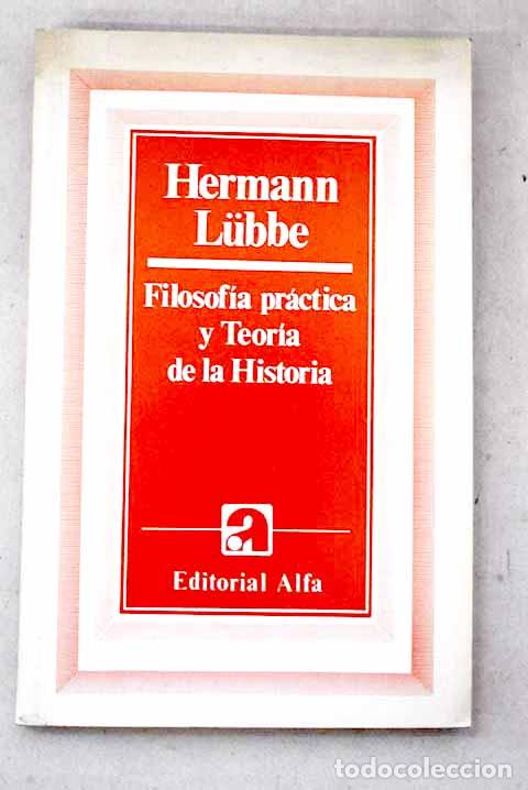 Livros em segunda m&atilde;o: Filosof&iacute;a pr&aacute;ctica y teor&iacute;a de la historia.- Lubbe, Herman
