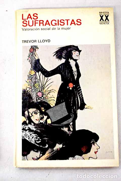 Libros: Las sufragistas: Valoraci&oacute;n social de la mujer.- Lloyd, Trevor