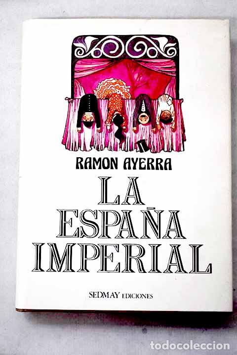 Libros: La Espa&ntilde;a imperial: Ayerra, Ram&oacute;n.- Ayerra, Ram&oacute;n