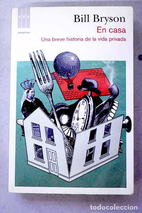 Libros: En casa: una breve historia de la vida privada.- Bryson, Bill