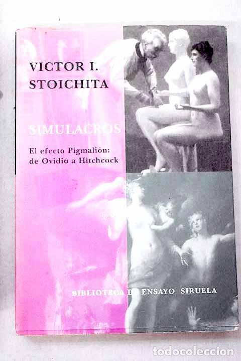 Libros: Simulacros: el efecto Pigmali&oacute;n : de Ovidio a Hitchcock.- Stoichita, Victor Ieronim