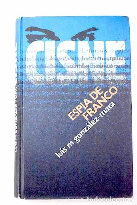 Libros: Cisne: espia de Franco.- Gonzalez Mata, Luis Mar&iacute;a