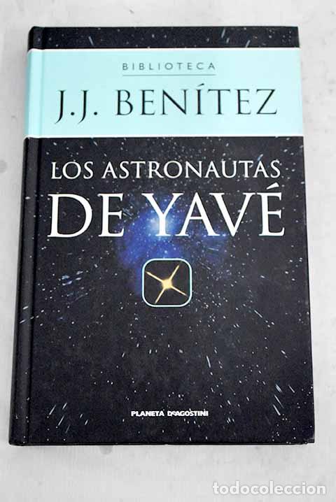 Libros: Los astronautas de Yav&eacute;.- Ben&iacute;tez, J. J.