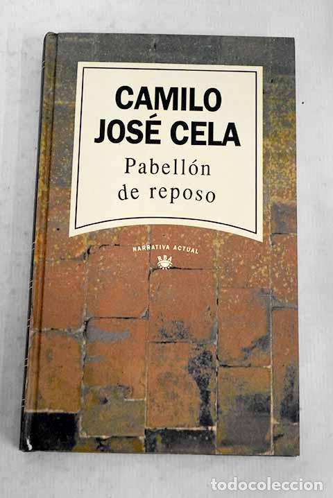B&uuml;cher: Pabell&oacute;n de reposo: Cela, Camilo Jos&eacute;.- Cela, Camilo Jos&eacute;
