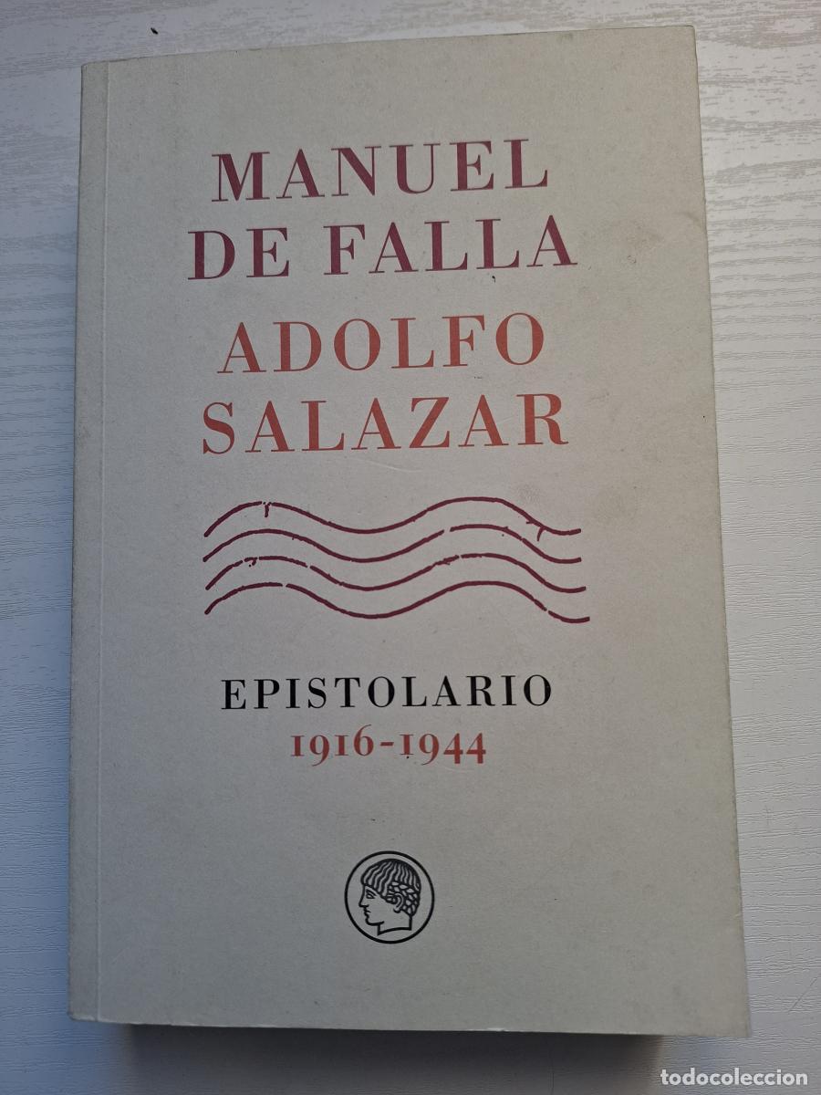 Libros: Epistolario: Manuel de Falla - Adolfo Salazar (1916-1944) - Falla, Manuel; Salazar, Adolfo