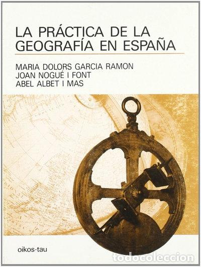 Libros: La pr&aacute;ctica de la geograf&iacute;a en Espa&ntilde;a- 9788428107969