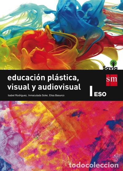 Libros: Educaci&oacute;n Pl&aacute;stica, Visual y Audiovisual I. ESO. Savia- 9788467576085