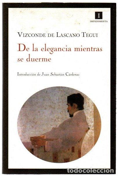 Libros: De la elegancia mientras se duerme - Lascano Tegui, Vizconde de