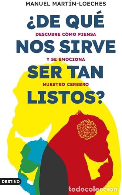 Libros: Mart&iacute;n-Loeches - &iquest;De qu&eacute; nos sirve ser tan listos?