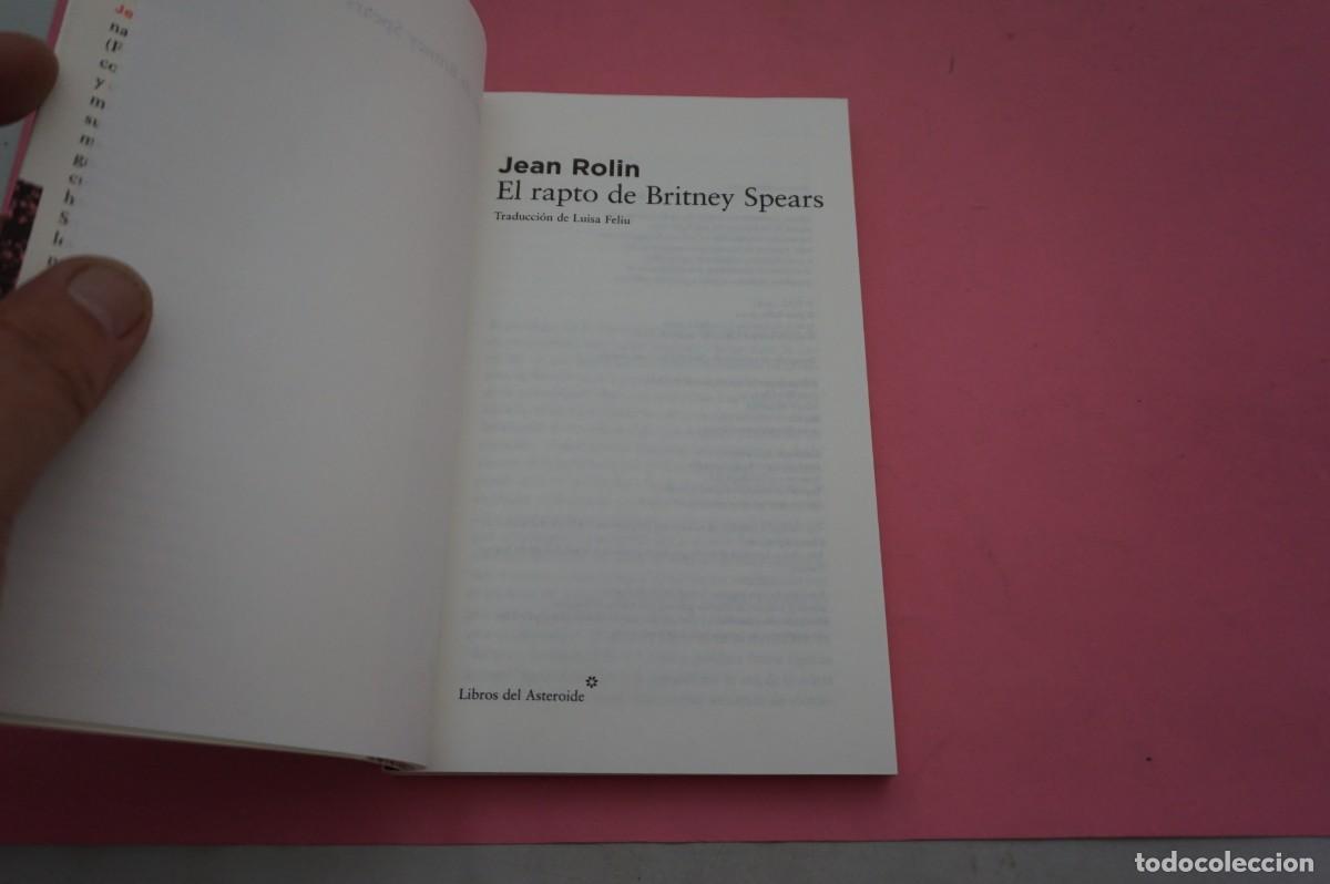 Libros: 16B/ EL RAPTO DE BRITNEY SPEARS - JEAN ROLIN / LIBROS DEL ASTEROIDE EDITOR - Foto 2