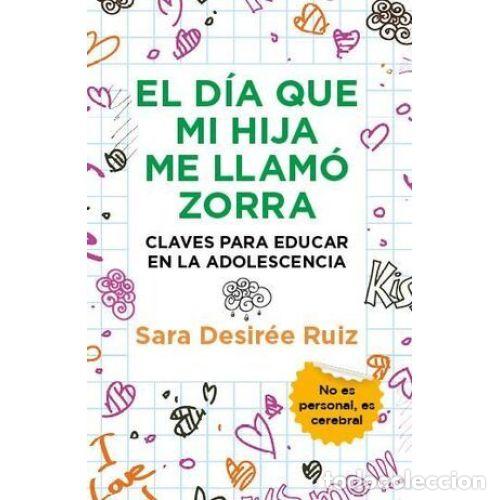 B&uuml;cher: EL D&Iacute;A QUE MI HIJA ME LLAMO ZORRA - RUIZ, SARA DESIR&Eacute;E