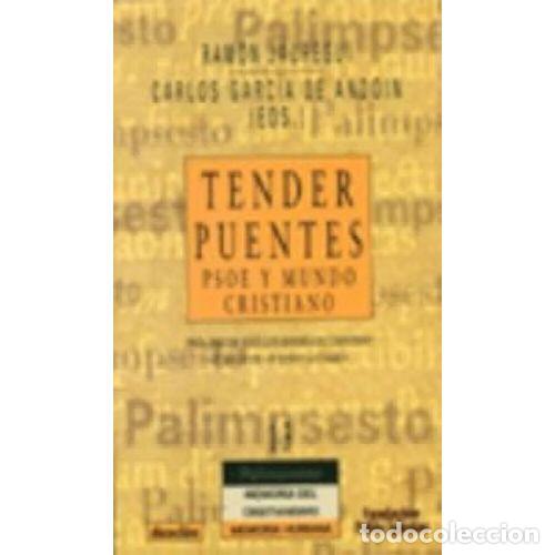 Libri di seconda mano: TENDER PUENTES. PSOE Y MUNDO CRISTIANO - JA&Uacute;REGUI, RAM&Oacute;N Y GARC&Iacute;A DE ANDOIN, CARLOS (EDS.)