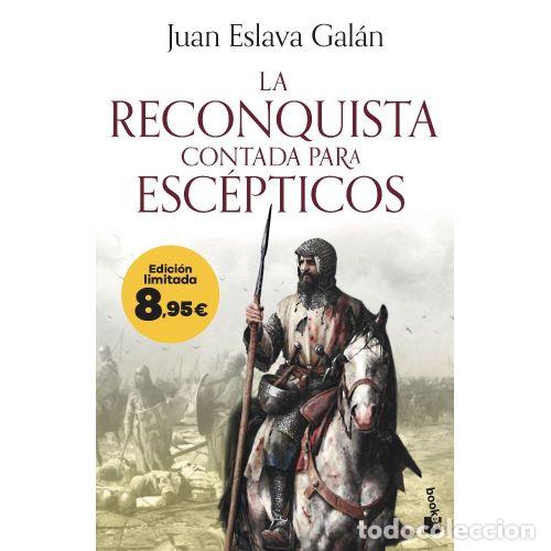 Libros: LA RECONQUISTA CONTADA PARA ESCEPTICOS - JUAN ESLAVA GALAN