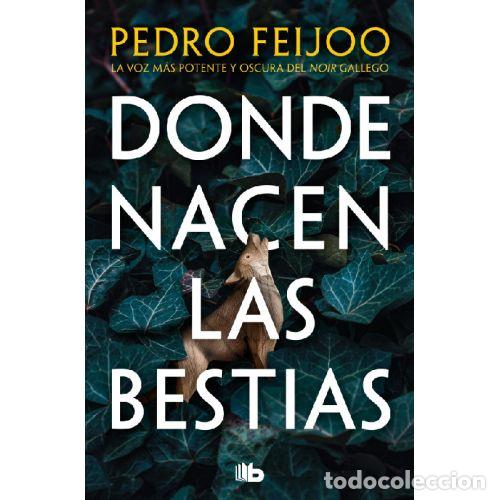 Libros: DONDE NACEN LAS BESTIAS - FEIJOO, PEDRO