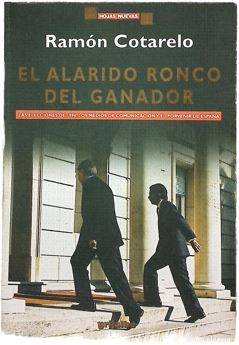 Libros: El alarido ronco del ganador las elecciones de 1996, los medios de comunicaci&oacute;n y el porvenir de ...