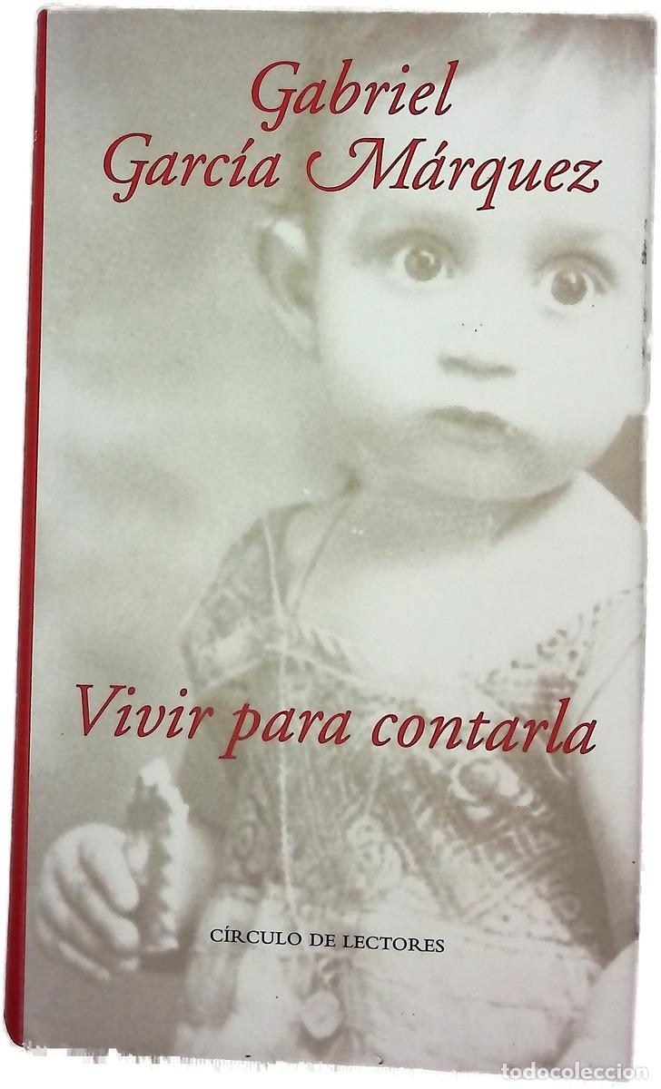 Libros: Vivir para contarla - Garc&iacute;a M&aacute;rquez, Gabriel