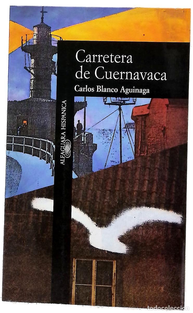 Livres: Carretera de Cuernavaca - Blanco Aguinaga, Carlos