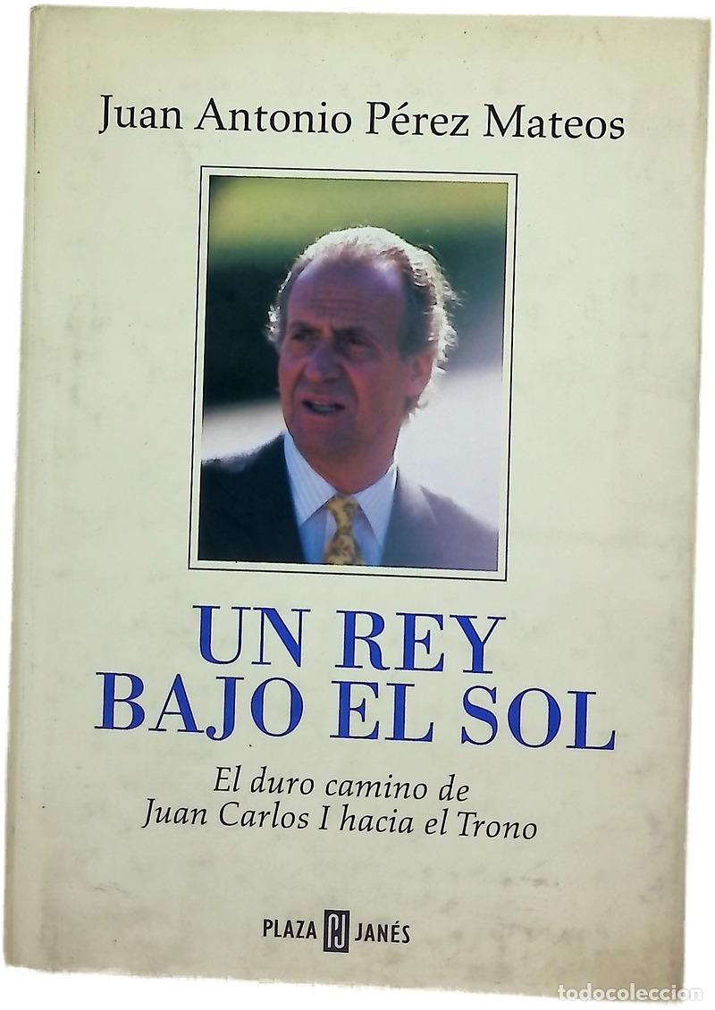 B&uuml;cher: Un rey bajo el sol el duro camino de Juan Carlos I hacia el trono