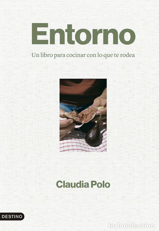books: Entorno. Un libro para cocinar con lo que te rodea. - Polo, Claudia.