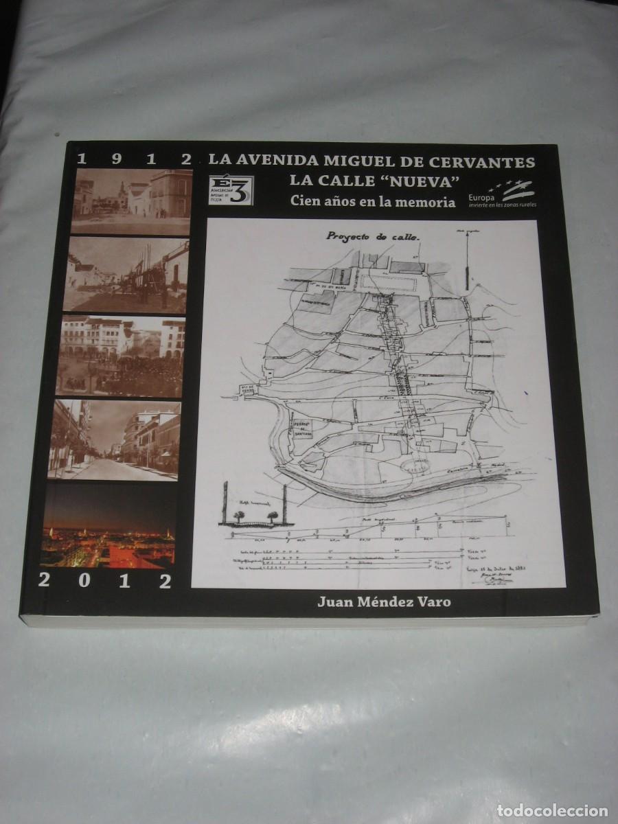 Libros: LA AVENIDA MIGUEL DE CERVANTES (LA CALLE NUEVA). CIEN A&Ntilde;OS EN LA MEMORIA 1912-2012 - Juan M&eacute;ndez Var
