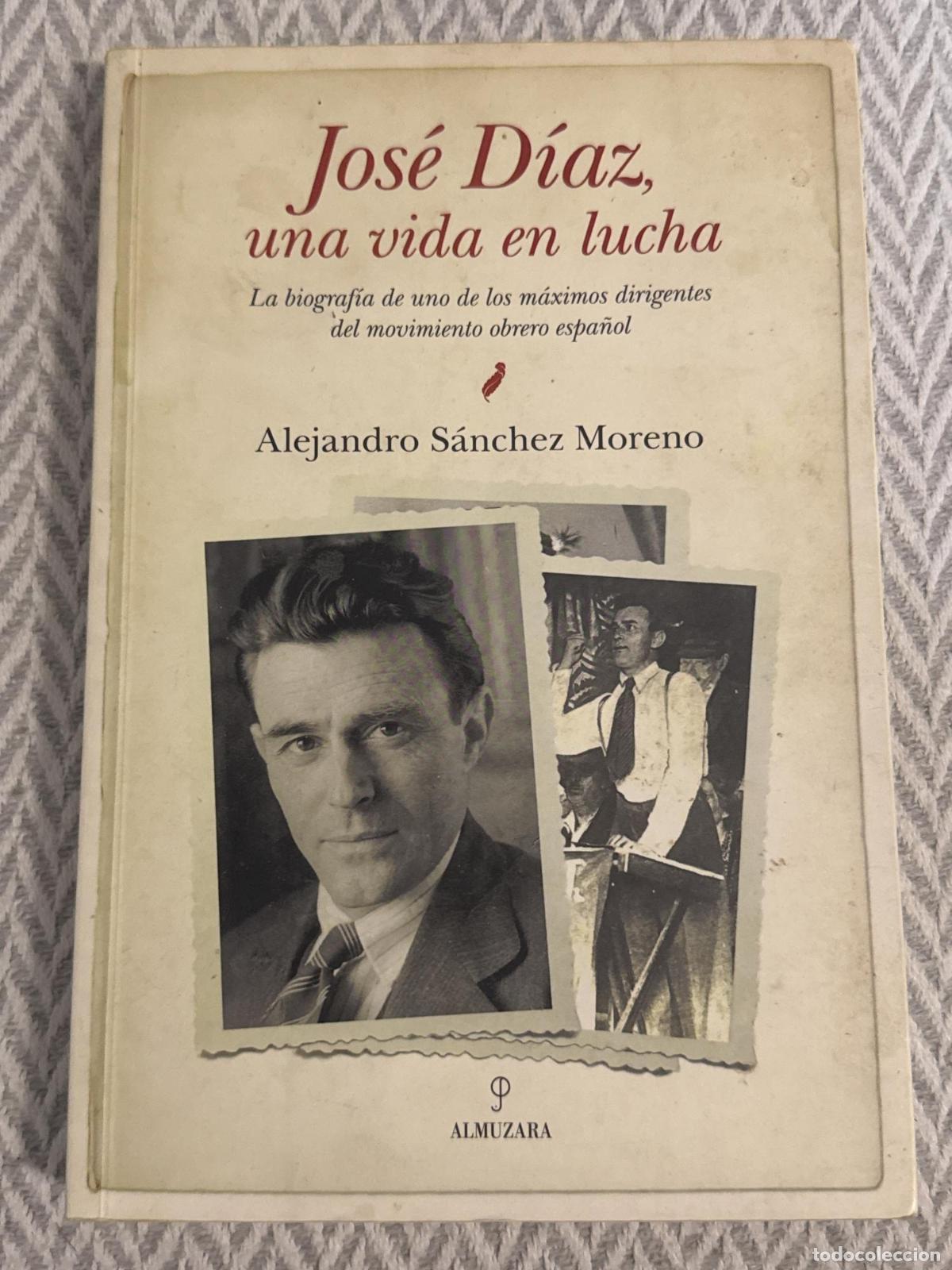 Livres: Jos&eacute; D&iacute;az, una vida en lucha. La biograf&iacute;a de uno de los m&aacute;ximos dirigentes del movimiento obrero es