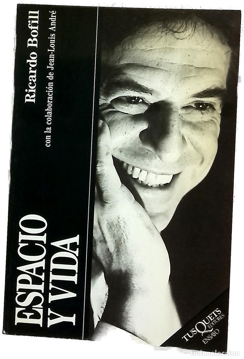 Libros: Espacio y vida - Bofill, Ricardo; Andr&eacute;, Jean-louis