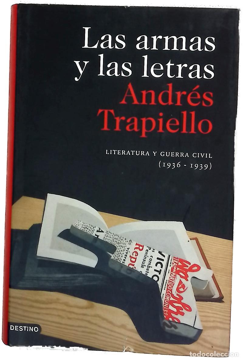 Libros: Las armas y las letras literatura y guerra civil (1936-1939)