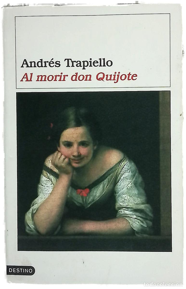 Libros: Al morir don Quijote - Trapiello, Andr&eacute;s