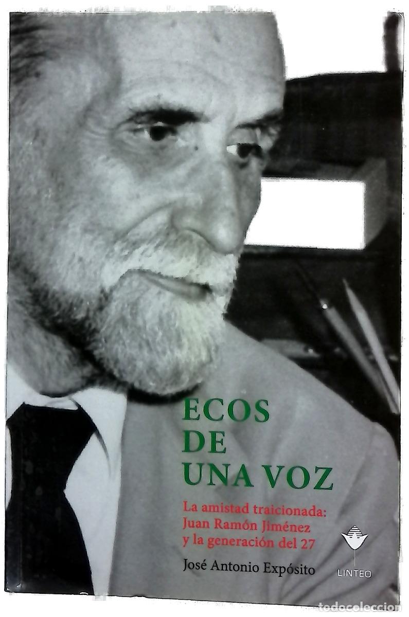 Libros: Ecos de una voz : la amistad traicionada : Juan Ram&oacute;n Jim&eacute;nez y la generaci&oacute;n del 27