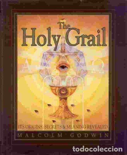 Libros: The Holy Grail: Its origins, secrets & meaning revealed - Godwin, Malcolm