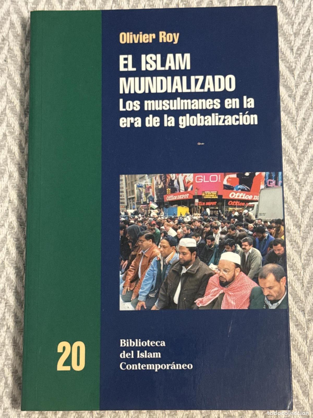 Libros: El islam mundializado. Los musulmanes en la era de la globalizaci&oacute;n - Oliver Roy