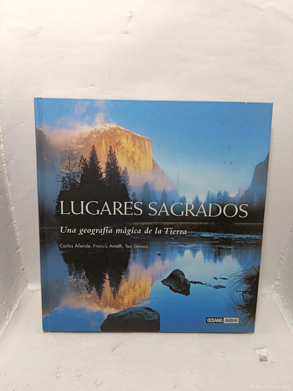 Livres: LUGARES SAGRADOS. Una geograf&iacute;a m&aacute;gica de la Tierra - Carlos Allende; Francis Amalfi; Teo G&oacute;mez