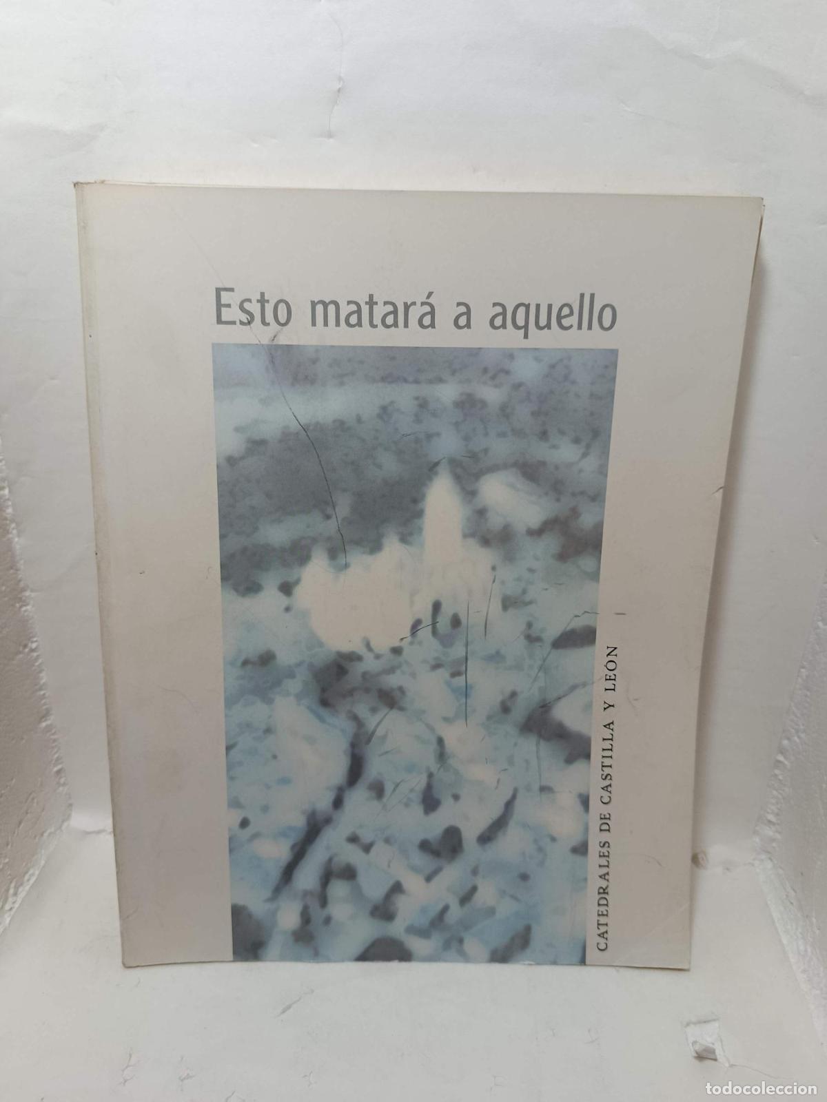 Libros: CATEDRALES DE CASTILLA Y LE&Oacute;N, 4 Tomos: Sacras Moles, Esto matar&aacute; a aquello, Aquellas blancas catedr