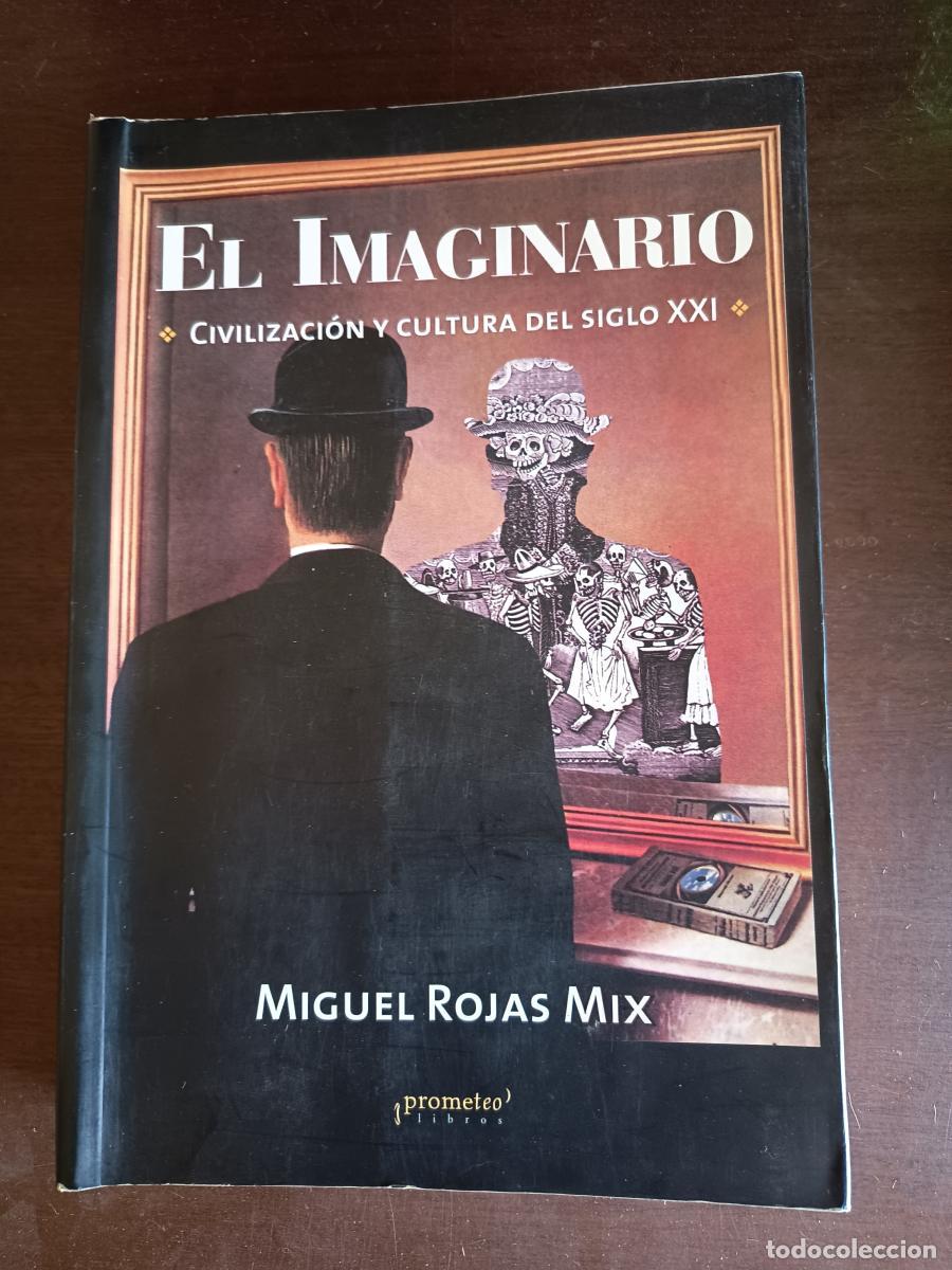 Libros: EL IMAGINARIO CIVILIZACION Y CULTURA DEL SIGLO XXI - MIguel Rojas Mix