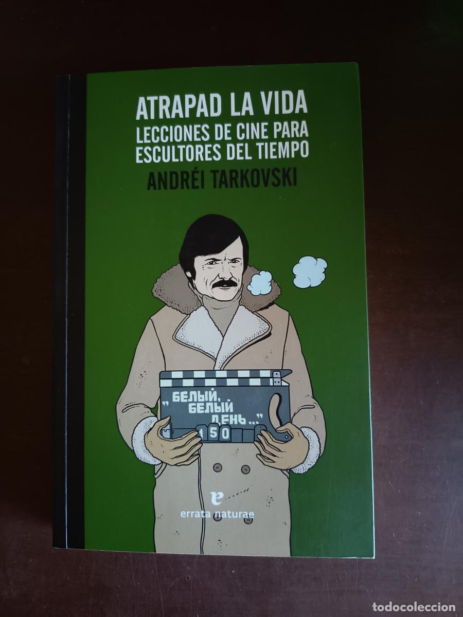 Libros: Atrapad la vida. Lecciones de cine para escultores del tiempo - Tarkovski, Andre&iuml;