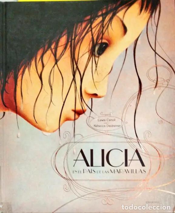 Libros: Alicia en el pa&iacute;s de las maravillas - CARROLL, LEWIS Ilustraciones de R&eacute;beca Dautremer