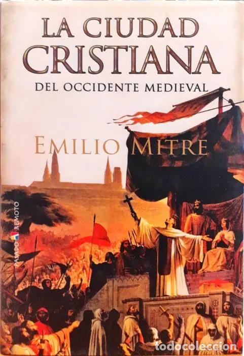 Libri di seconda mano: La ciudad cristiana del occidente medieval - MITRE FERN&Aacute;NDEZ, EMILIO