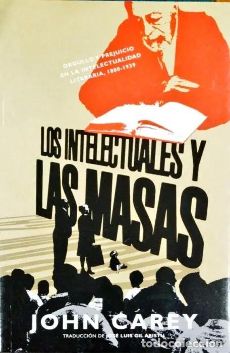B&uuml;cher: Los intelectuales y las masas - CAREY, JOHN