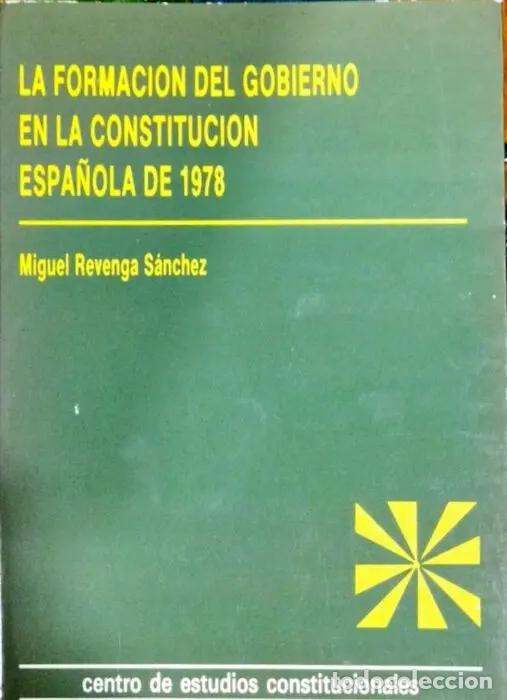 B&uuml;cher: La formaci&oacute;n del gobierno en la Constituci&oacute;n espa&ntilde;ola de 1978 - REVENGA S&Aacute;NCHEZ, MIGUEL