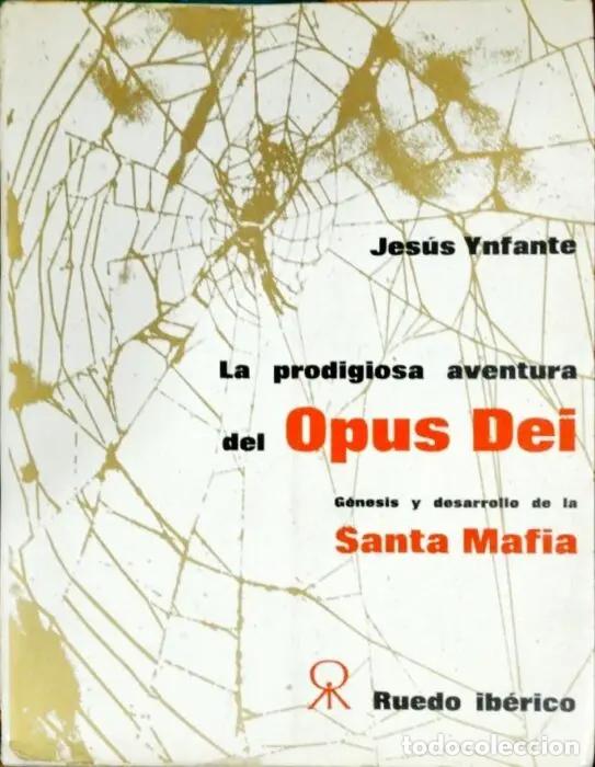 B&uuml;cher: La prodigiosa aventura del Opus Dei. G&eacute;nesis y desarrollo de la Santa Mafia - YNFANTE, JES&Uacute;S