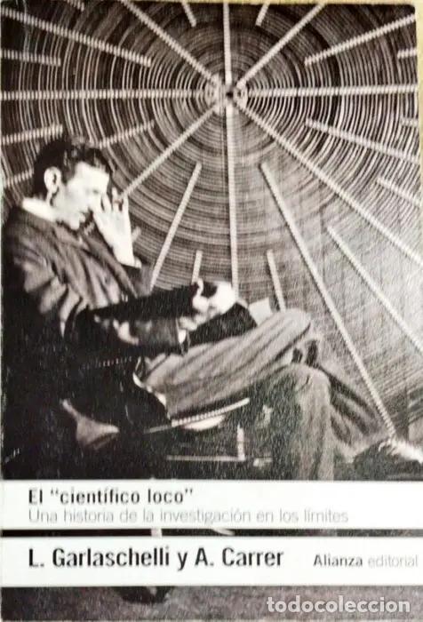 Libri di seconda mano: El &ldquo;cient&iacute;fico loco&rdquo;. Una historia de la investigaci&oacute;n en los l&iacute;mites - GARLASCHELI, L. CARRER, A.